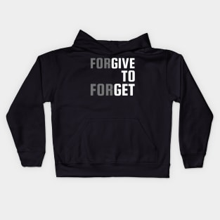 ForGIVE TO ForGET Kids Hoodie